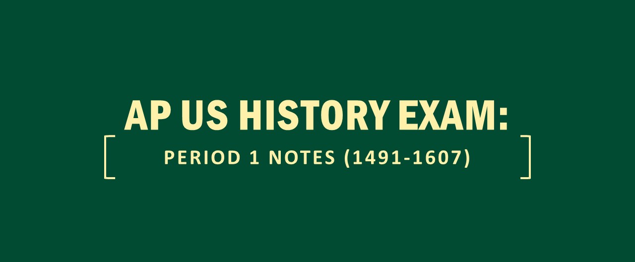 AP US History Exam Period 1 Notes (14911607) Kaplan Test Prep