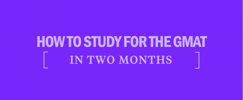 How to Study for the GMAT in 2 Months – Kaplan Test Prep