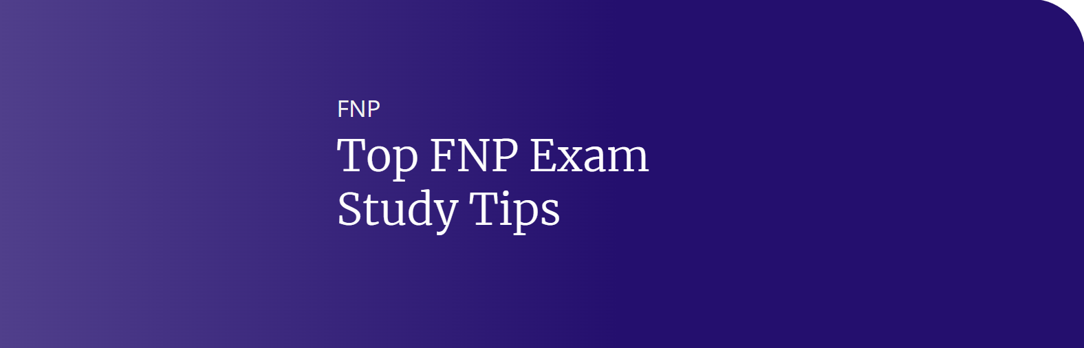 Top 5 FNP Exam Study Tips – Kaplan Test Prep